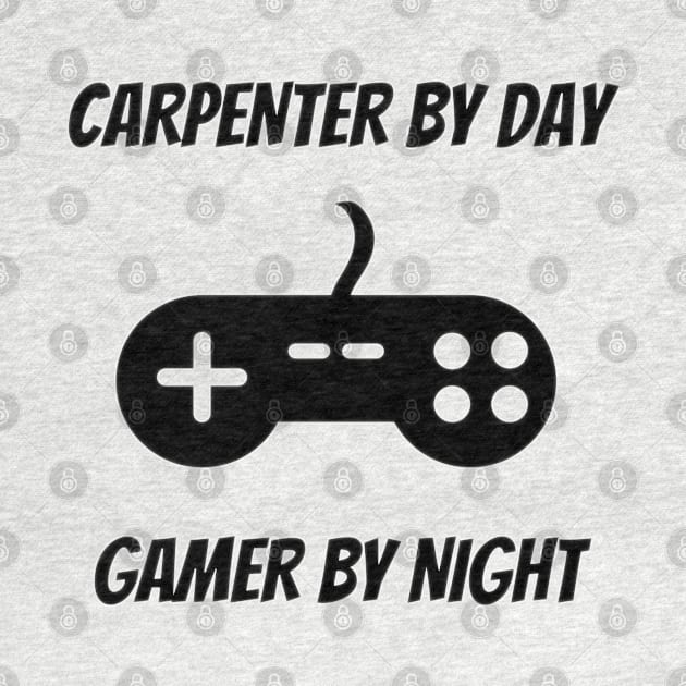 Carpenter By Day Gamer By Night - Carpenter Gift by Petalprints